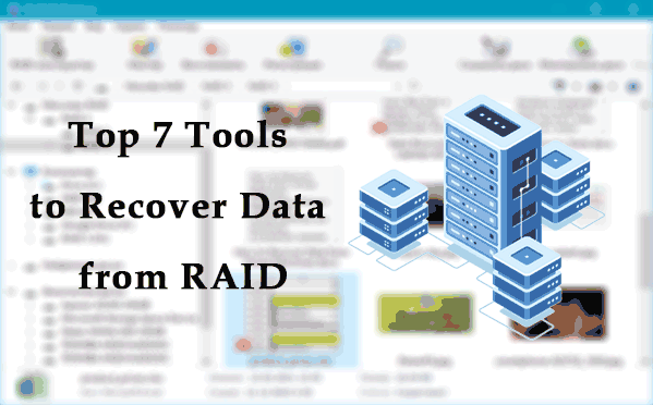 Top 7 Tools to Recover Data from RAID