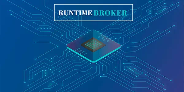 What is the “Runtime Broker” process and what is it used for?