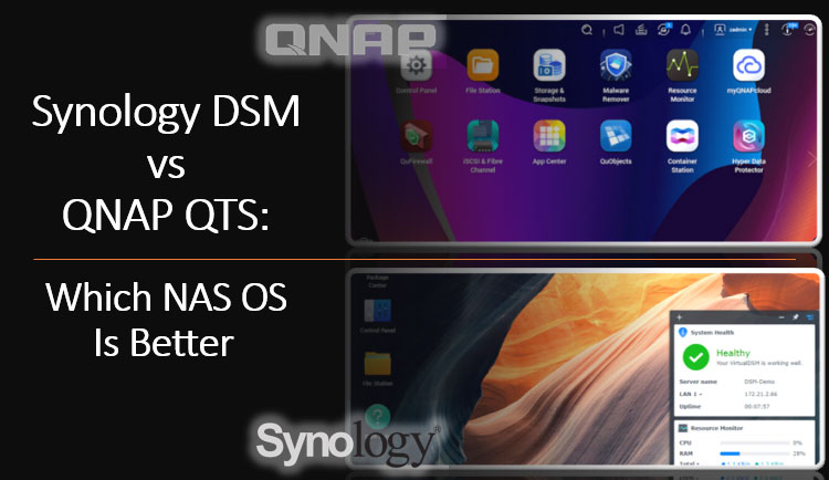 Comparison of Synology DSM VS QNAP: Which NAS OS Is Better.