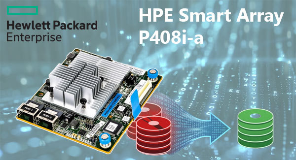 HPE Smart Array P408i-a HPE Smart Array P408i-a